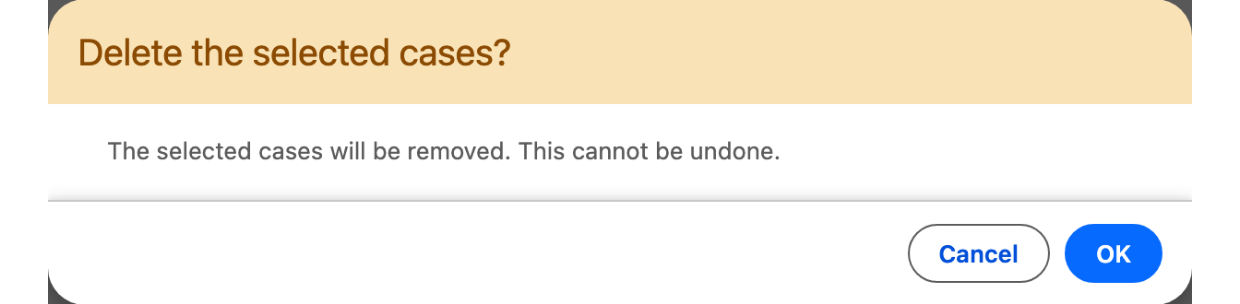 A warning dialog reading Delete the selected cases? with Cancel and OK buttons